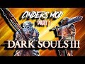 Dark Souls 3 - Cinders Mod(Ultimate SoulsBorne Experience)