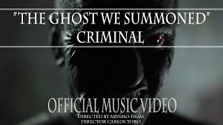 CRIMINAL - The Ghost We Summoned