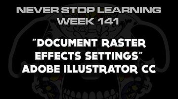 Adobe Illustrator CC "Document Raster Effects Settings" NSL WEEK 141