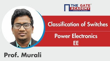 Classification of Switches | Power Electronics | Electrical Engineering