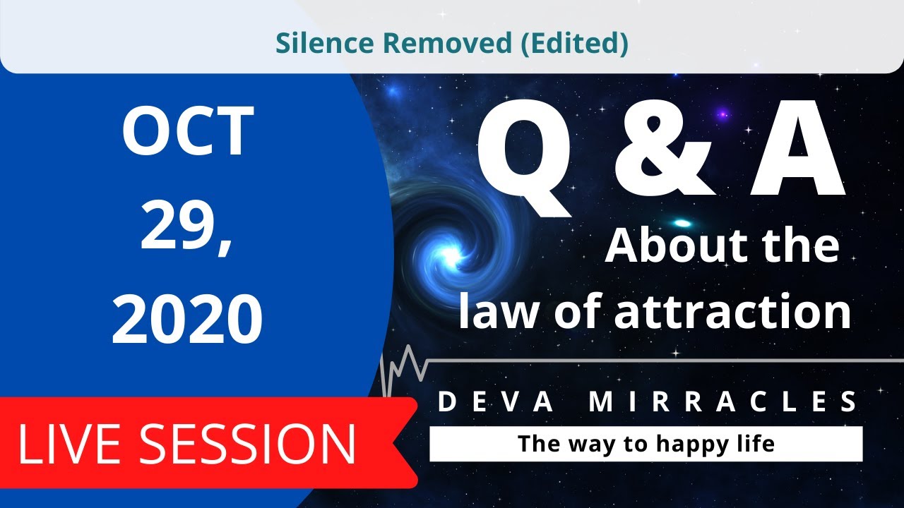 (Silence Removed) Oct 29,2020 Live session About the law of attraction by Deva Mirracles