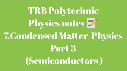 TRB Polytechnic Physics notes 📝/Condensed Matter Physics Part 3 (Semiconductors)