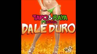 Tapo & Raya Feat. 2 Eivissa - Dale Duro (Phunky L Remix)