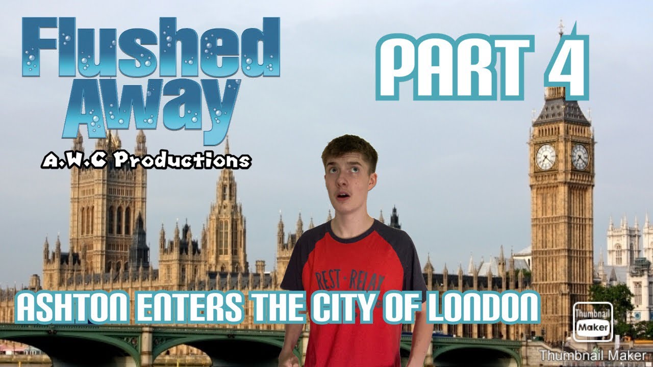 “Flushed Away” (A.W.C Style) Part 4 Ashton Enters the City of London