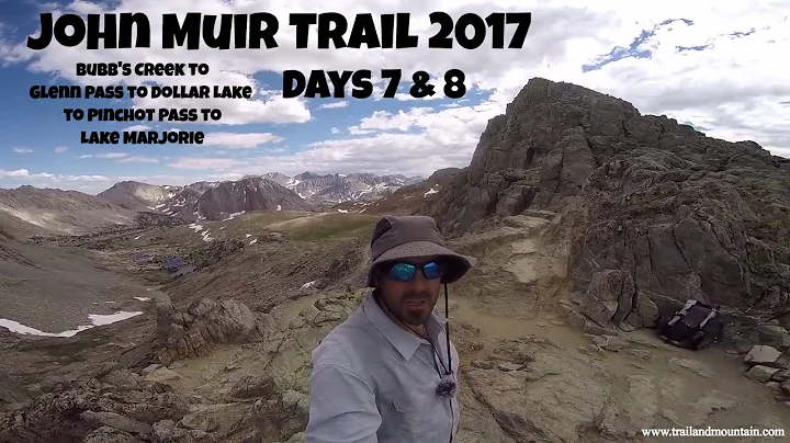 JMT 2017 Days 7 & 8 Bubb's Creek to Glen Pass to D...