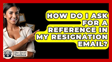 How Do I Ask For A Reference In My Resignation Email? - TheEmailToolbox.com