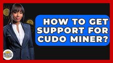 How To Get Support For Cudo Miner? - CryptoBasics360.com