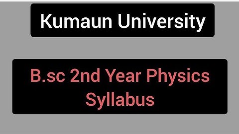 Kumaun University Bsc 2nd Year Physics Syllabus |