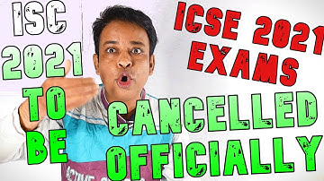 ICSE Class X Board Exams CANCELLED Officially | ICSE 2021 Marking Criterion be announced SOON