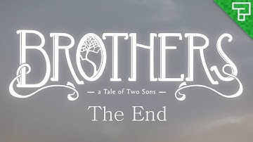 Brothers: A Tale of Two Sons - Part 4 - THE END (Uncut Playthrough)