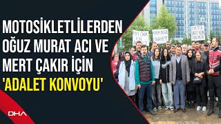 Motosikletlilerden Oğuz Murat Aci ve Mert Çakır için 'Adalet konvoyu'