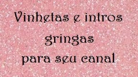 35 Intro e vinhetas gringas para você usar - SEM TEXTO