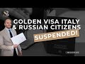 Golden Visa Italy and Russian Citizens: The Suspension of the Process.