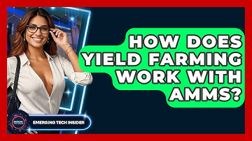 How Does Yield Farming Work With AMMs? - Emerging Tech Insider