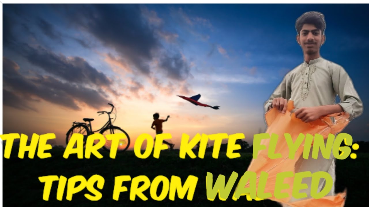 The Art of Kite Flying: Tips from Waleed Bhai! - YouTube