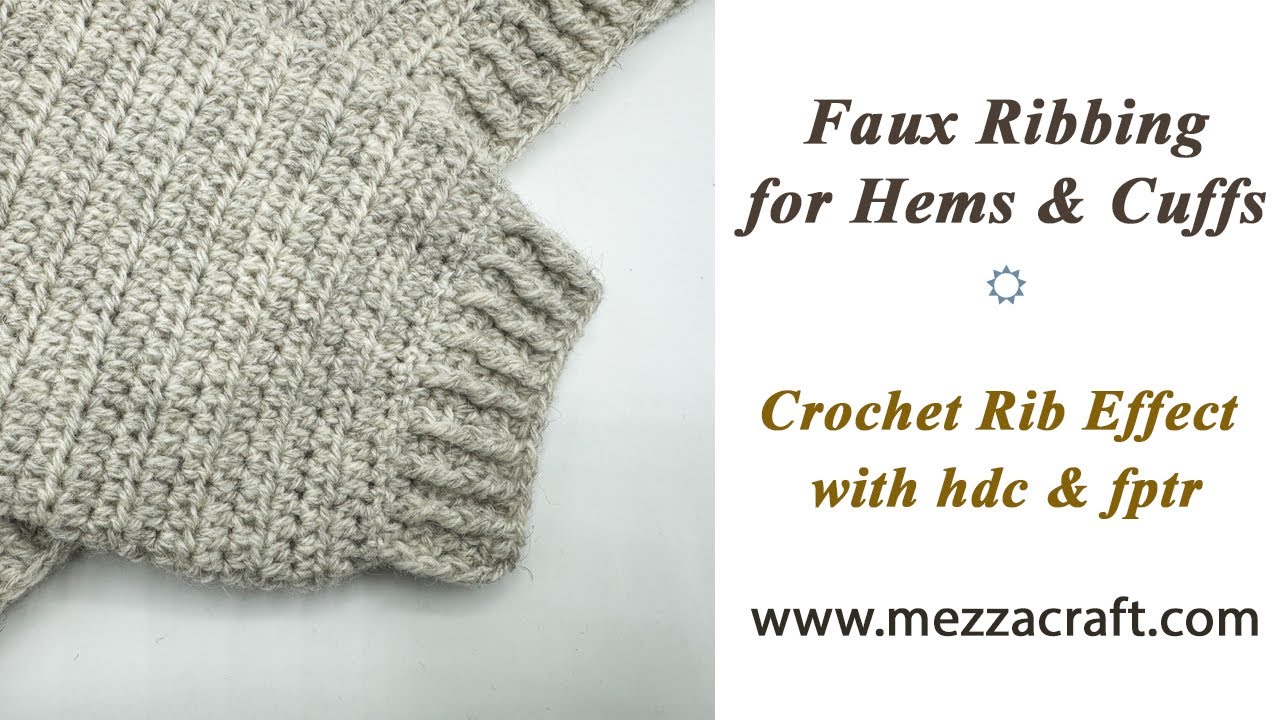 Faux Ribbing for Hems & Cuffs - Crochet Rib Effect with hdc & fptr (UK ...
