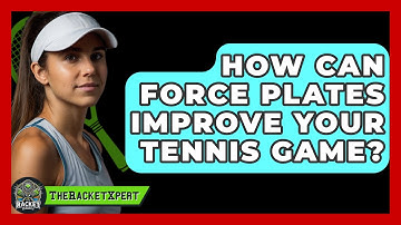 How Can Force Plates Improve Your Tennis Game? - The Racket Xpert