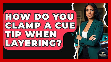 How Do You Clamp A Cue Tip When Layering? - Billiards Hustlers