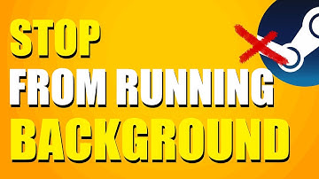 How To Stop Steam From Running In Background (Quick Fix)