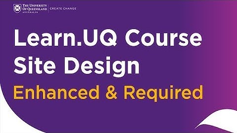 Learn.UQ Course Site Design - Enhanced and Required
