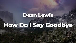 Dean Lewis - How Do I Say Goodbye (Letra\/Lyrics) | Official Music Video