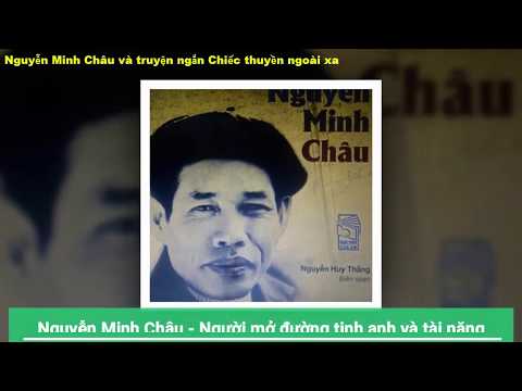 Phong Cách Nghệ Thuật Của Nguyễn Minh Châu - GIỚI THIỆU TÁC GIẢ NGUYỄN MINH CHÂU - TRUYỆN NGẮN CHIẾC THUYỀN NGOÀI XA