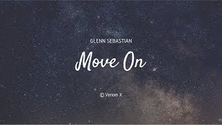 🎵 GLENN SEBASTIAN - Move On (Lirik Video)