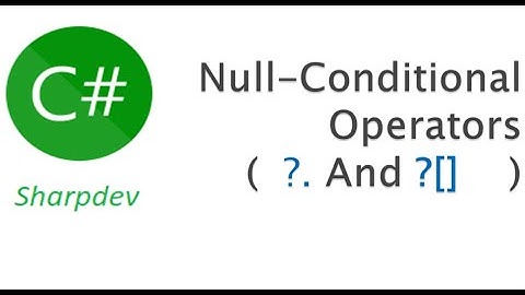 Null Conditional Operators | C#
