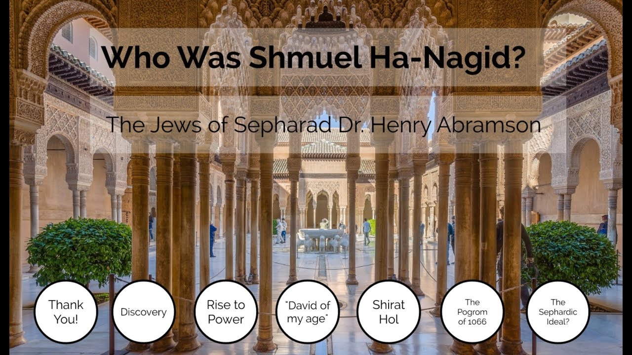 Who Was Shmuel ha-Nagid? The Jews of Sepharad, by Dr. Henry Abramson