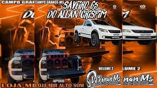 SAVEIRO G5 DO ALLAN CRISPIM VOOLUME 2 CAMPO GRANDE-MS - DJ Renan Ms SAVEIRO G5 DO ALLAN CRISPIM VOOLUME 2 CAMPO GRANDE-MS - DJ Renan Ms