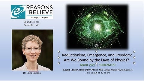 Reductionism, Emergence, and Freedom: Are We Bound by the Laws of Physics? Dr. Erica Carlson