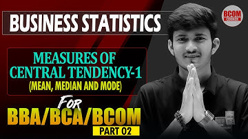 Measures of Central Tendency | Direct and Shorts Cut Method | Business Statistics | BCOM/BBA/BCA