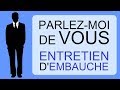 ENTRETIEN D'EMBAUCHE : PRÉSENTEZ-VOUS / PARLEZ-MOI DE VOUS (Comment répondre)