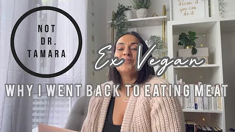 Ex Vegan | Why I Went Back To Eating Meat After 8 Years | NOT Dr. Tamara