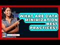 What Are Data Minimization Best Practices? - SearchEnginesHub.com