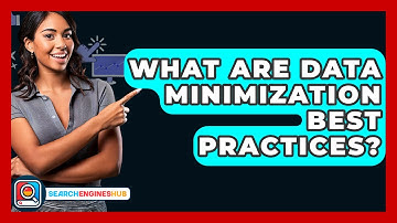 What Are Data Minimization Best Practices? - SearchEnginesHub.com