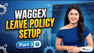 Waggex Setup Guide - Part 3 | Leave Management System &amp; Employee Leave Approval | HR Software