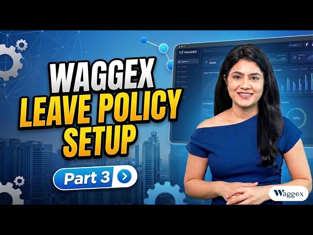 Waggex Setup Guide - Part 3 | Leave Management System & Employee Leave Approval | HR Software