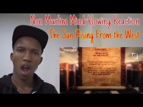Non Muslim Reacts To: The Sun Rising From the West - Mindblowing Cosmological Event