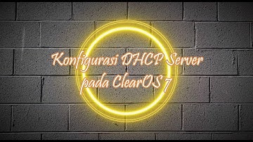 Konfigurasi DHCP Server | ClearOS 7 | Administrasi Jaringan
