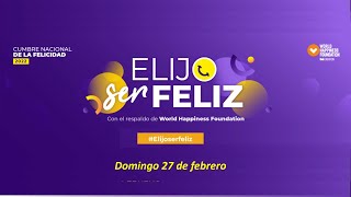 Cumbre Nacional de la Felicidad - Perú 2022 &quot;ELIJO SER FELIZ&quot; - Día 2