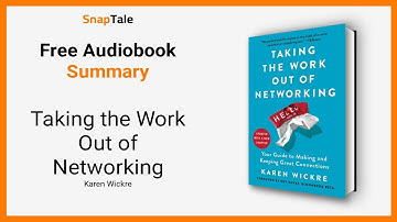 Taking the Work Out of Networking by Karen Wickre: 10 Minute Summary