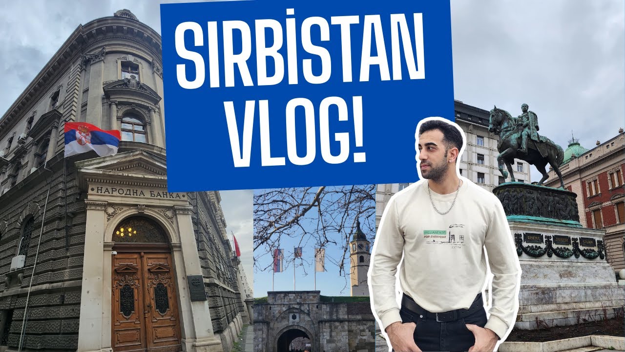 🎥 SIRBİSTAN BELGRAD VLOG 🇷🇸✨