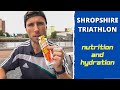 Shropshire Triathlon UK 2020 - Nutrition and Hydration - 2 Days Before Race!