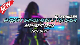 DJ YA ODNA X BROKEN ANGEL X THE DRUM BREAKBEAT REMIX FULL MELODY TERBARU 2024