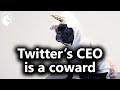 Twitter's CEO is a Coward (from Livestream #40)