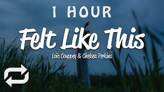 [1 HOUR 🕐 ] Loïc Couppey - Felt Like This (Lyrics) ft Chelsea Perkins