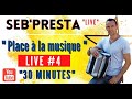 Seb&#39;Presta : Live #4  Place à la musique &quot;30 Minutes&quot;