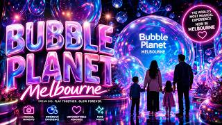 Bubble Planet Melbourne | Family Fun Experience | Best Melbourne Attraction (4K)