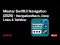Introduction to SwiftUI NavigationStack, DeepLinks and TabView (2025)